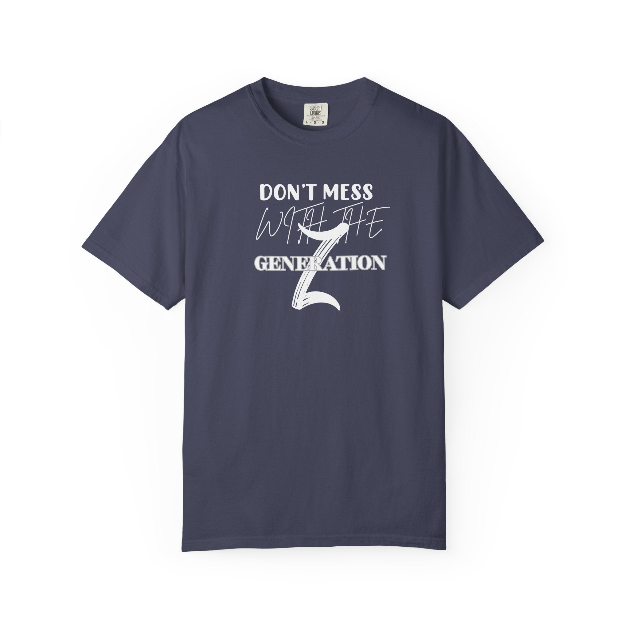 Generation Z T-Shirt: Don't Mess With Us | Unisex Garment-Dyed Tee, Trendy Youth Apparel, Gift for Gen Z, Casual Style, Birthday Present - Sweet Vision LLC