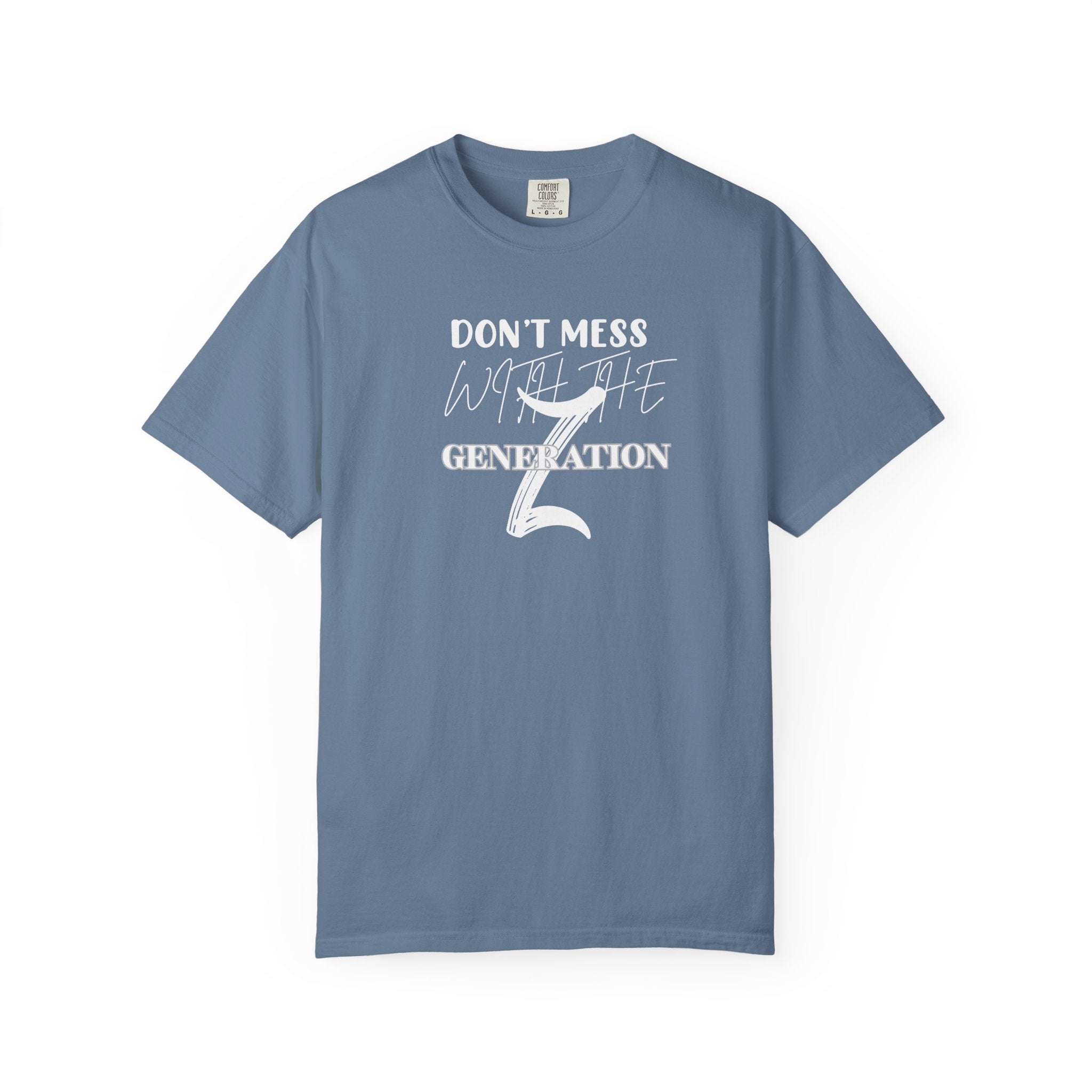Generation Z T-Shirt: Don't Mess With Us | Unisex Garment-Dyed Tee, Trendy Youth Apparel, Gift for Gen Z, Casual Style, Birthday Present - Sweet Vision LLC
