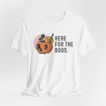 Unisex Jersey Short Sleeve Tee, here for the boos - Sweet Vision LLC