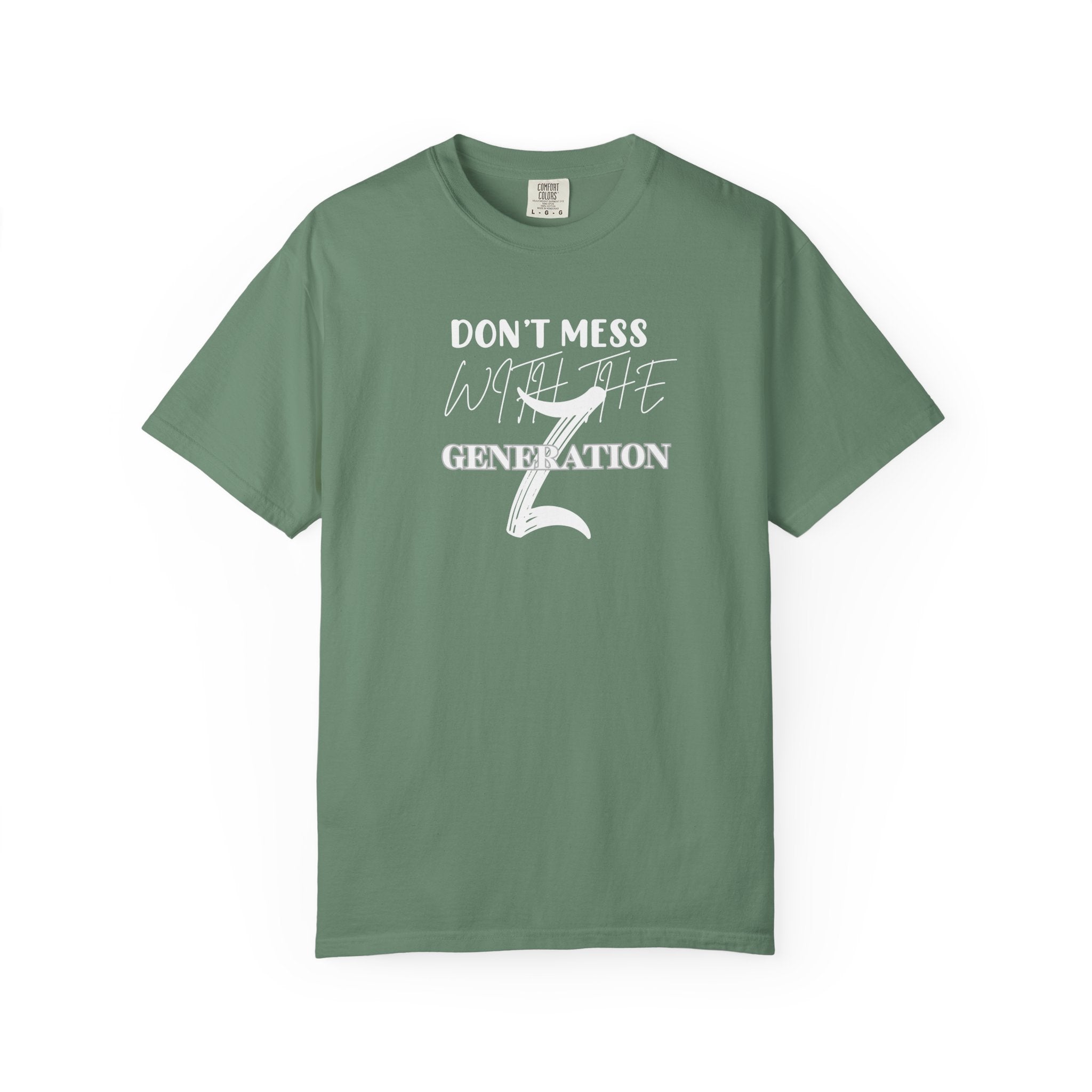 Generation Z T-Shirt: Don't Mess With Us | Unisex Garment-Dyed Tee, Trendy Youth Apparel, Gift for Gen Z, Casual Style, Birthday Present - Sweet Vision LLC