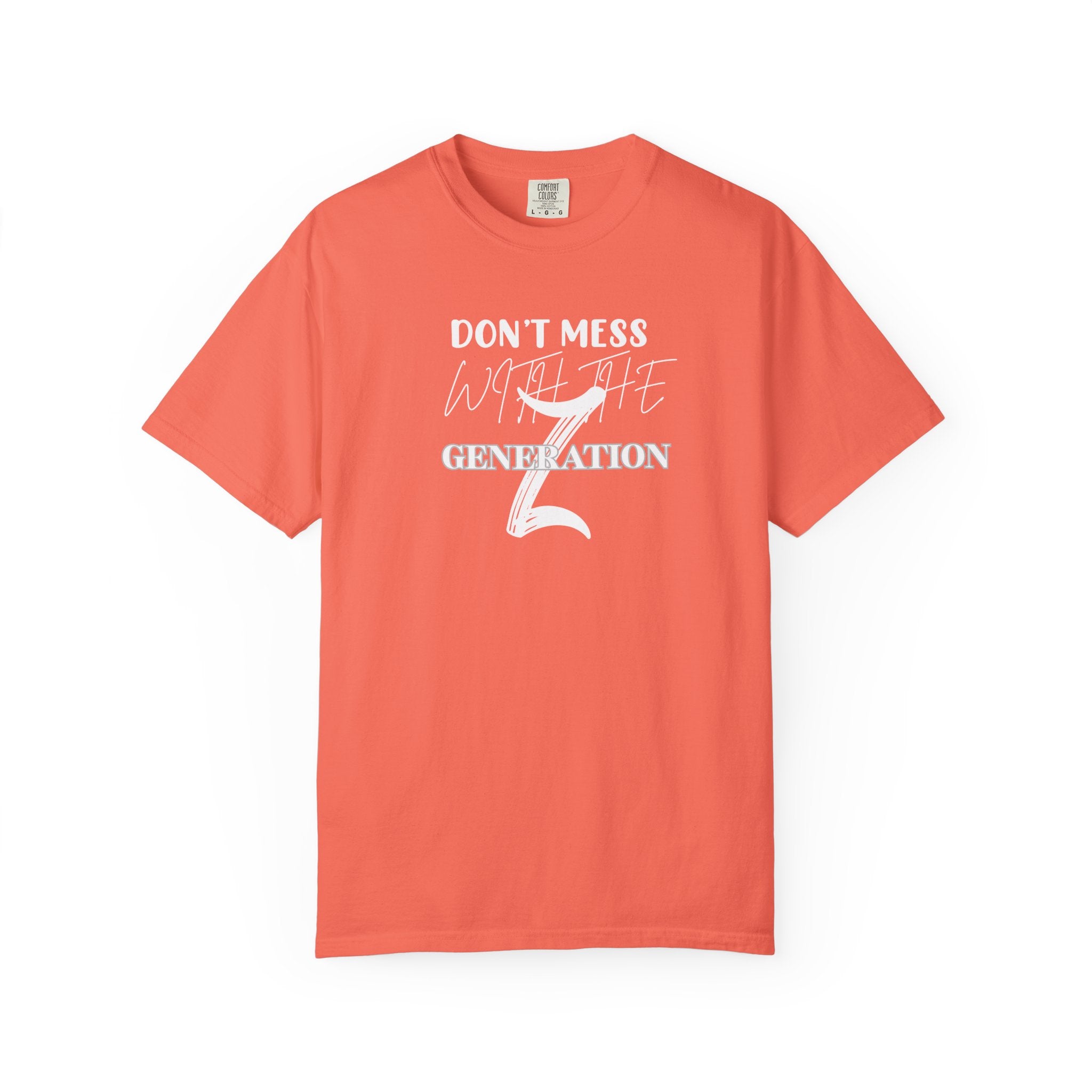 Generation Z T-Shirt: Don't Mess With Us | Unisex Garment-Dyed Tee, Trendy Youth Apparel, Gift for Gen Z, Casual Style, Birthday Present - Sweet Vision LLC