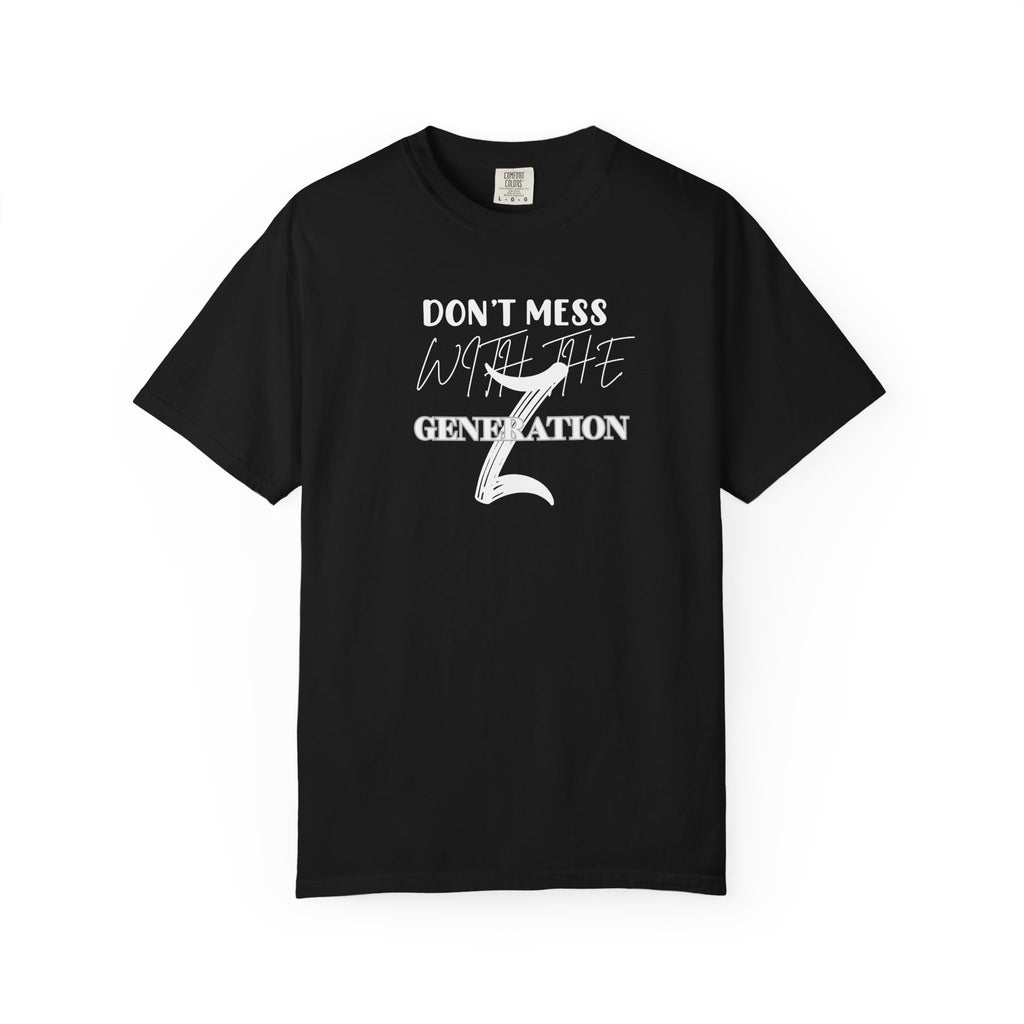 Generation Z T-Shirt: Don't Mess With Us | Unisex Garment-Dyed Tee, Trendy Youth Apparel, Gift for Gen Z, Casual Style, Birthday Present - Sweet Vision LLC