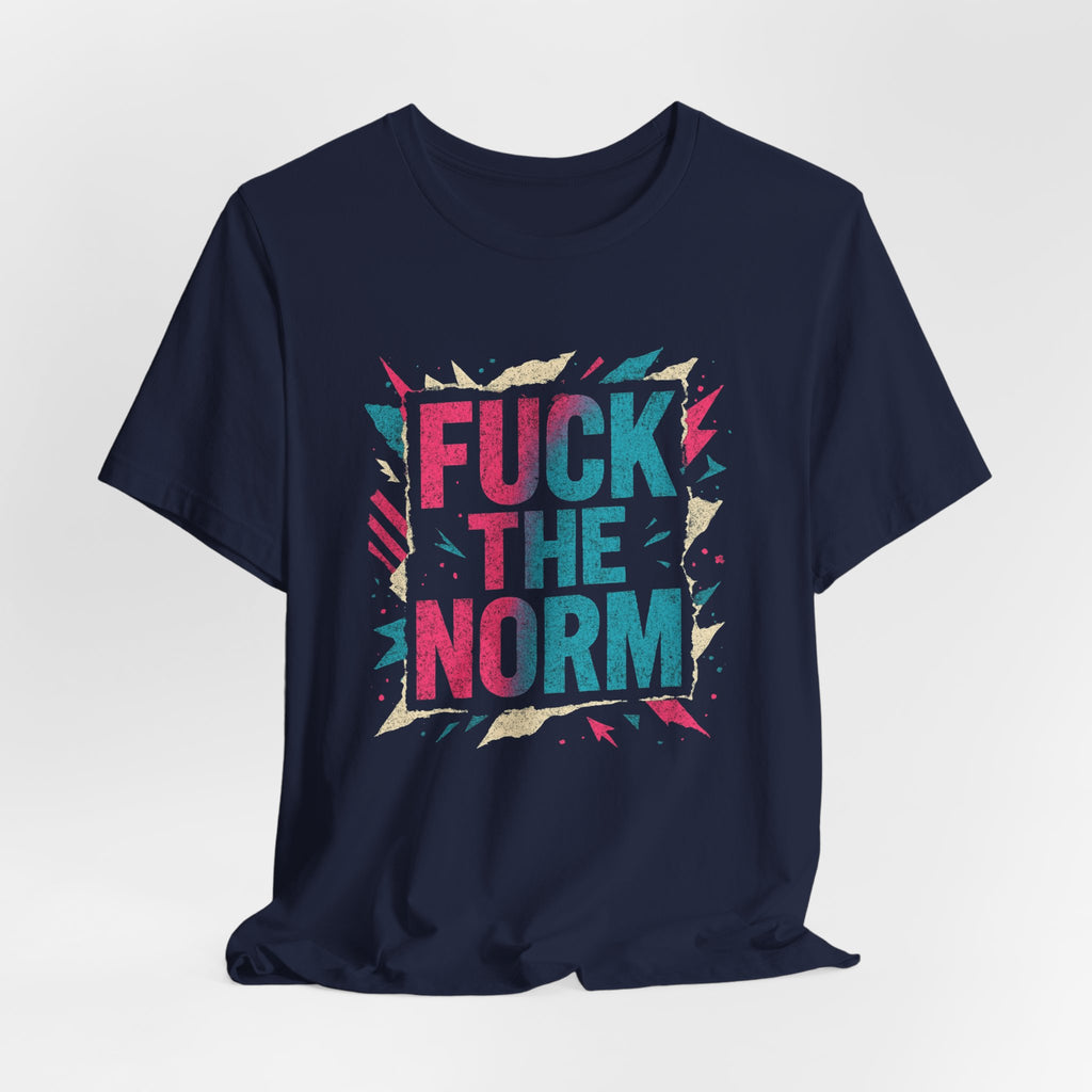 Fuck The Norm T-Shirt — Bold Graphic Statement Tee - Sweet Vision LLC