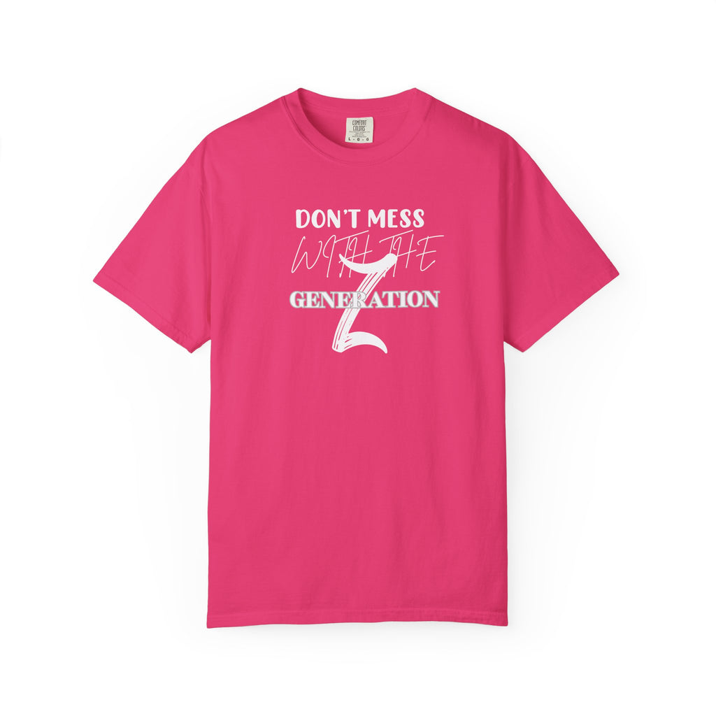 Generation Z T-Shirt: Don't Mess With Us | Unisex Garment-Dyed Tee, Trendy Youth Apparel, Gift for Gen Z, Casual Style, Birthday Present - Sweet Vision LLC