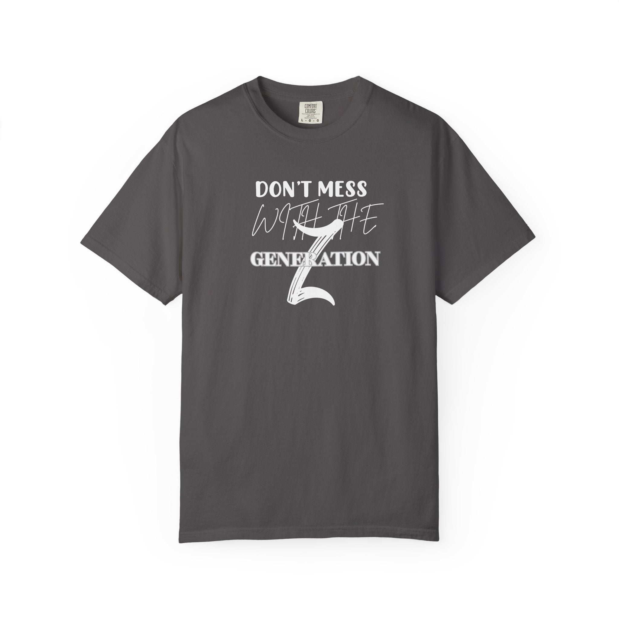Generation Z T-Shirt: Don't Mess With Us | Unisex Garment-Dyed Tee, Trendy Youth Apparel, Gift for Gen Z, Casual Style, Birthday Present - Sweet Vision LLC