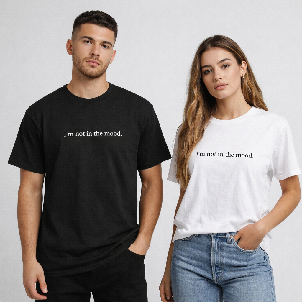 I’m Not in the Mood T-Shirt – Minimal Statement Tee - Sweet Vision LLC