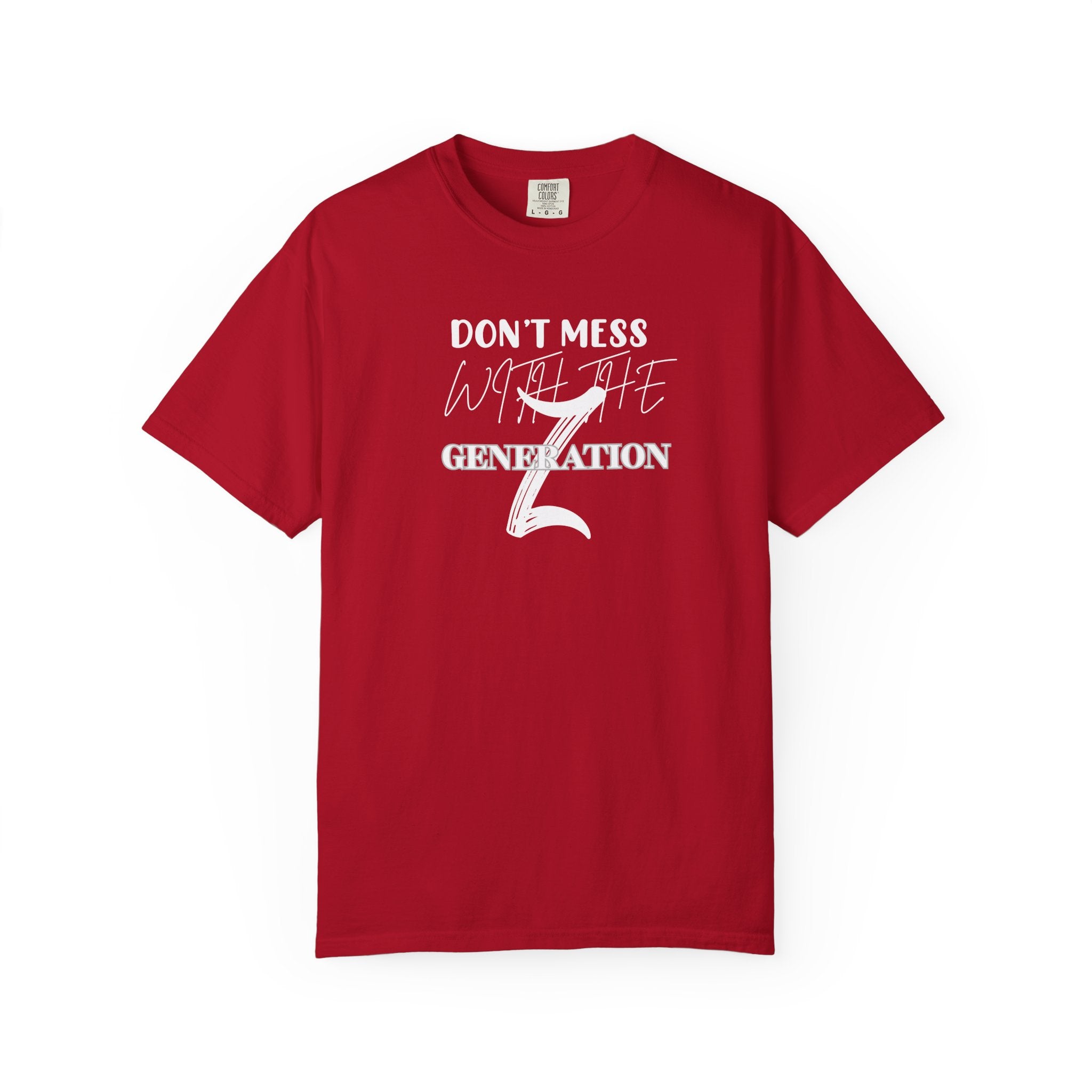 Generation Z T-Shirt: Don't Mess With Us | Unisex Garment-Dyed Tee, Trendy Youth Apparel, Gift for Gen Z, Casual Style, Birthday Present - Sweet Vision LLC