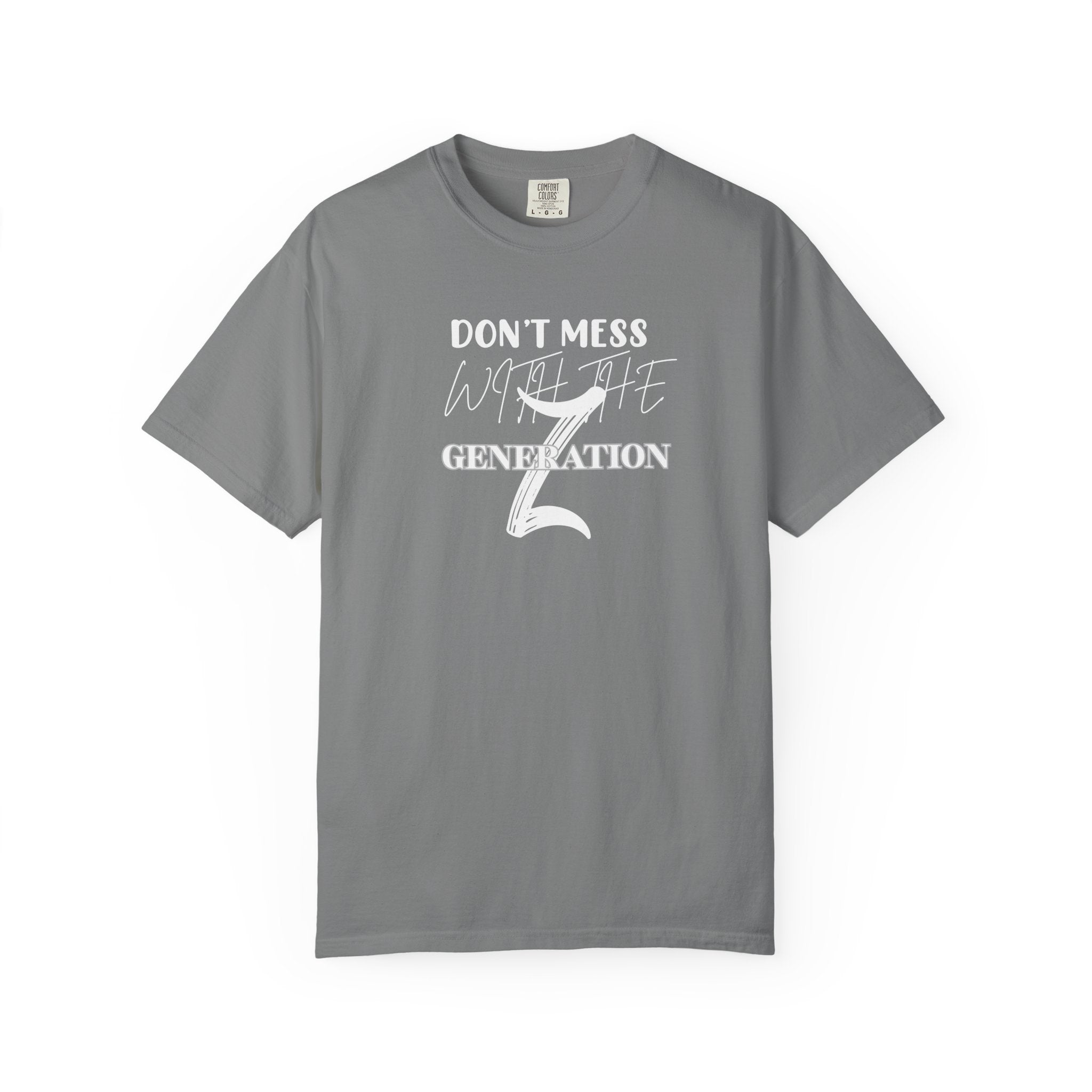 Generation Z T-Shirt: Don't Mess With Us | Unisex Garment-Dyed Tee, Trendy Youth Apparel, Gift for Gen Z, Casual Style, Birthday Present - Sweet Vision LLC