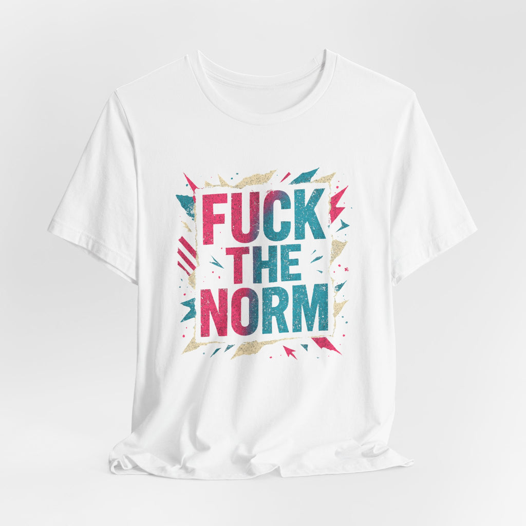 Fuck The Norm T-Shirt — Bold Graphic Statement Tee - Sweet Vision LLC